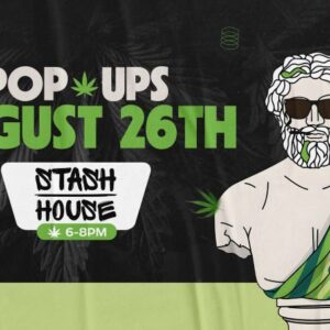 Stash House cannabis brand pop-up at Theo Dispensary on August 26th, 6PM to 8PM – featuring brands Packs, Drool, Major, and Cheeba Chews.