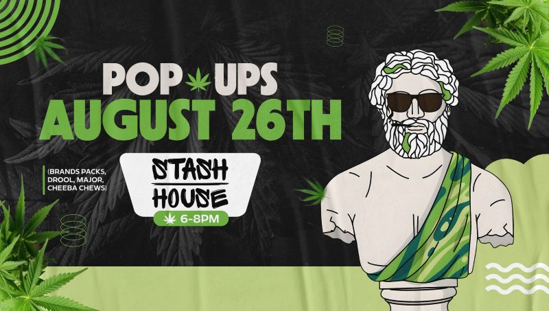 Stash House cannabis brand pop-up at Theo Dispensary on August 26th, 6PM to 8PM – featuring brands Packs, Drool, Major, and Cheeba Chews.