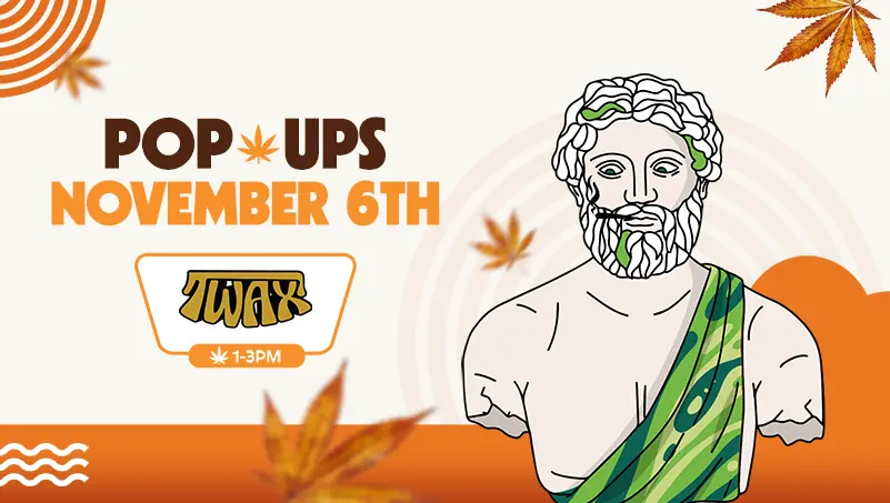 Illustration of a Greek god-like bust wearing a green toga with a cannabis leaf crown, advertising a pop-up event. Text reads “Pop Ups November 6th” with “Twax” and “1-3PM,” surrounded by autumn leaves and orange decorative elements.