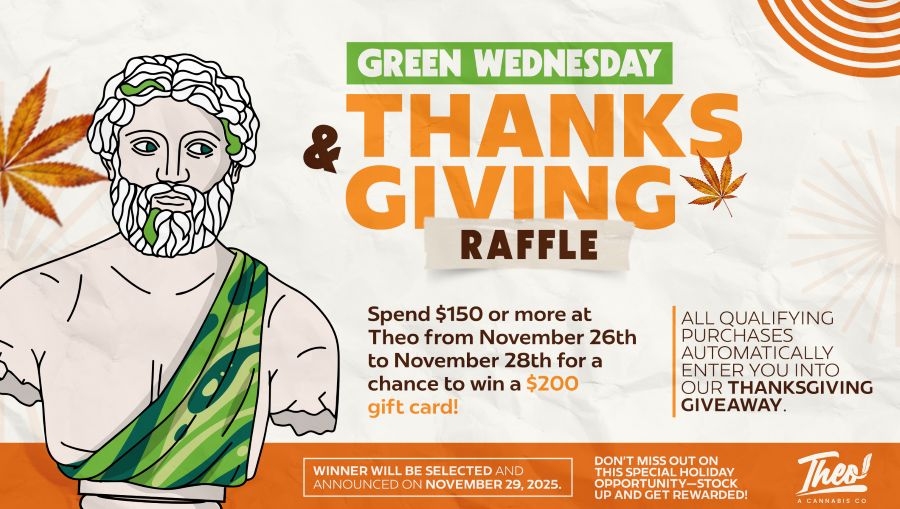 Theo Cannabis Green Wednesday and Thanksgiving raffle promotion featuring the Theo mascot statue. Spend $150 or more from November 26–28 for a chance to win a $200 gift card. Winner announced November 29, 2025.