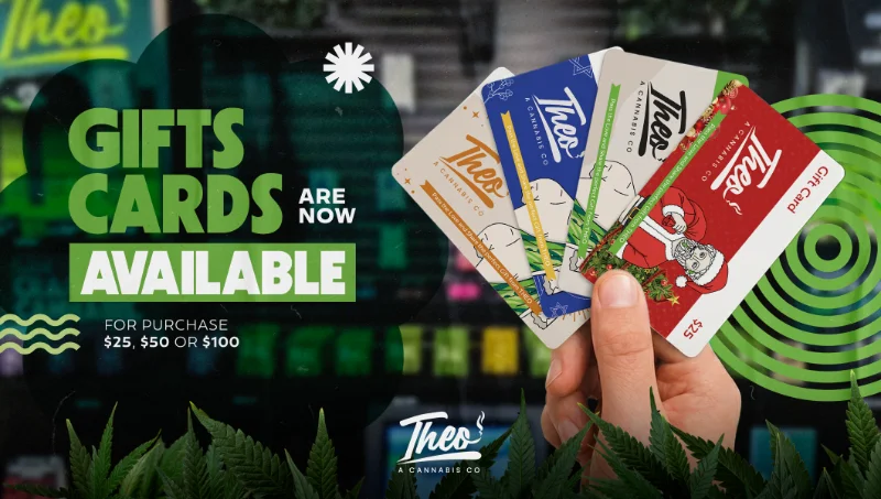 Theo Dispensary gift cards promotion showing a hand holding multiple Theo Cannabis Co gift cards, with text announcing gift cards now available for purchase in $25, $50, or $100 amounts.