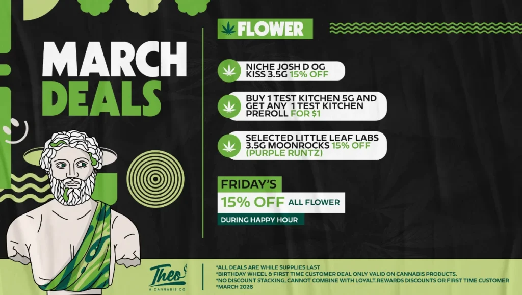 Theo Cannabis March flower deals featuring Niche Josh D OG Kiss cannabis flower and Little Leaf Labs Moonrocks discounts
