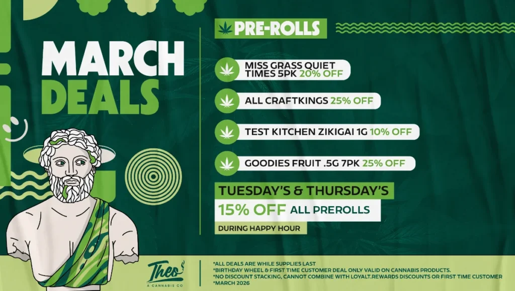 Theo Cannabis March deals promotion featuring discounted cannabis pre-rolls including Miss Grass, Craft Kings, and Goodies with happy hour preroll discounts