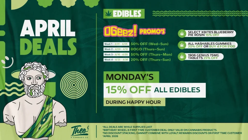 Theo Cannabis April edibles deals featuring OGeez promos gummies tablets and hashables with weekly cannabis discounts