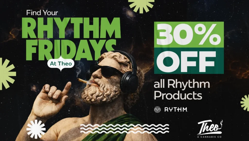 Theo Cannabis Rhythm Fridays deal featuring 30 percent off all Rhythm cannabis products and weekly dispensary promotion
