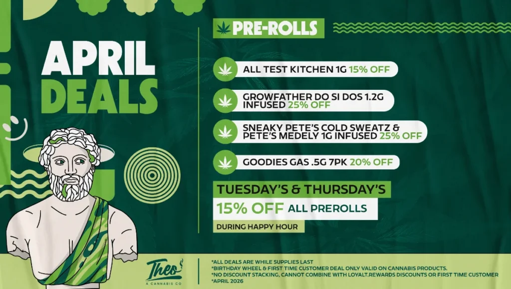 Theo Cannabis April preroll deals featuring infused pre rolls and discounts on cannabis pre rolls during happy hour