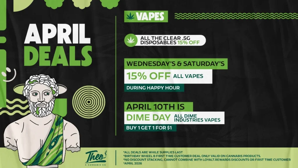 Theo Cannabis April vape deals featuring disposable vapes and Dime Industries promotion with buy one get one offer