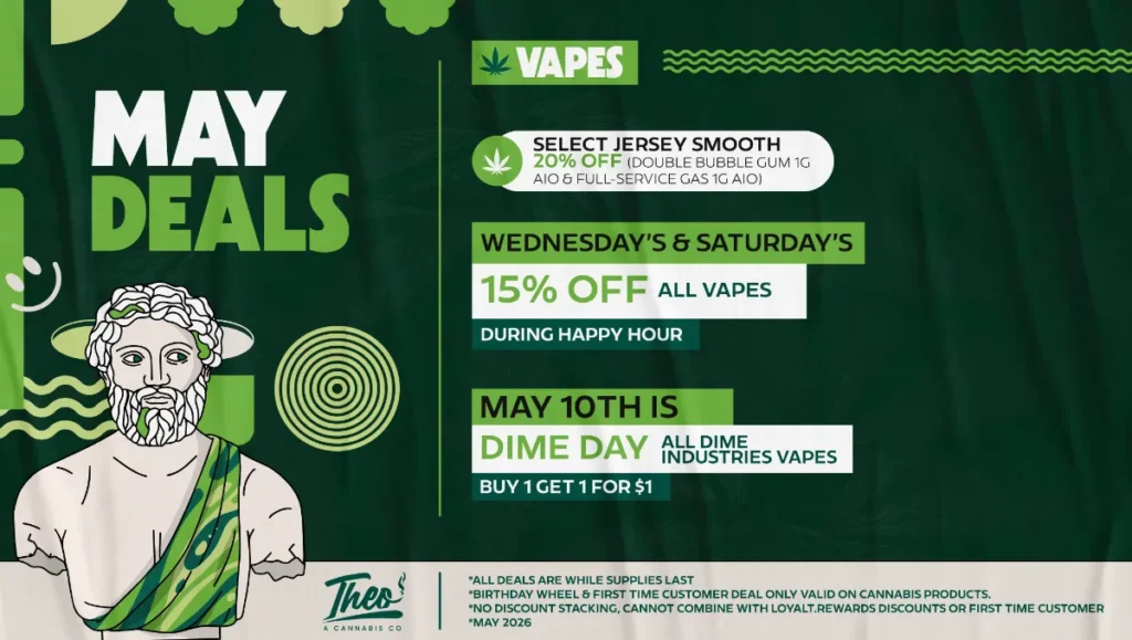 Theo Cannabis May vape deals Franklin Park NJ with 15 percent off all vapes during happy hour and Dime Day vape promotion