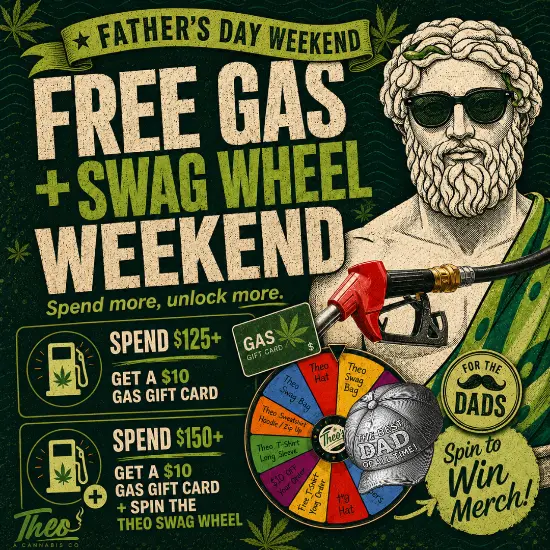 Theo dispensary Father's Day Weekend promotion — spend $125+ for a $10 gas gift card or $150+ to also spin the Theo Swag Wheel and win merch in Franklin Park NJ