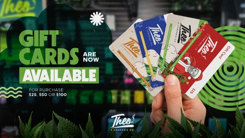 Theo Dispensary gift cards promotion showing a hand holding multiple Theo Cannabis Co gift cards, with text announcing gift cards now available for purchase in $25, $50, or $100 amounts.