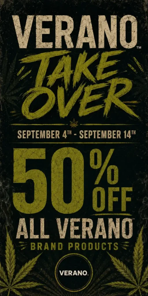 A weathered, distressed-style poster announces the Verano Takeover running September 4th–14th, with bold olive-green lettering reading "50% OFF ALL VERANO BRAND PRODUCTS" over a black background framed by cannabis leaves.