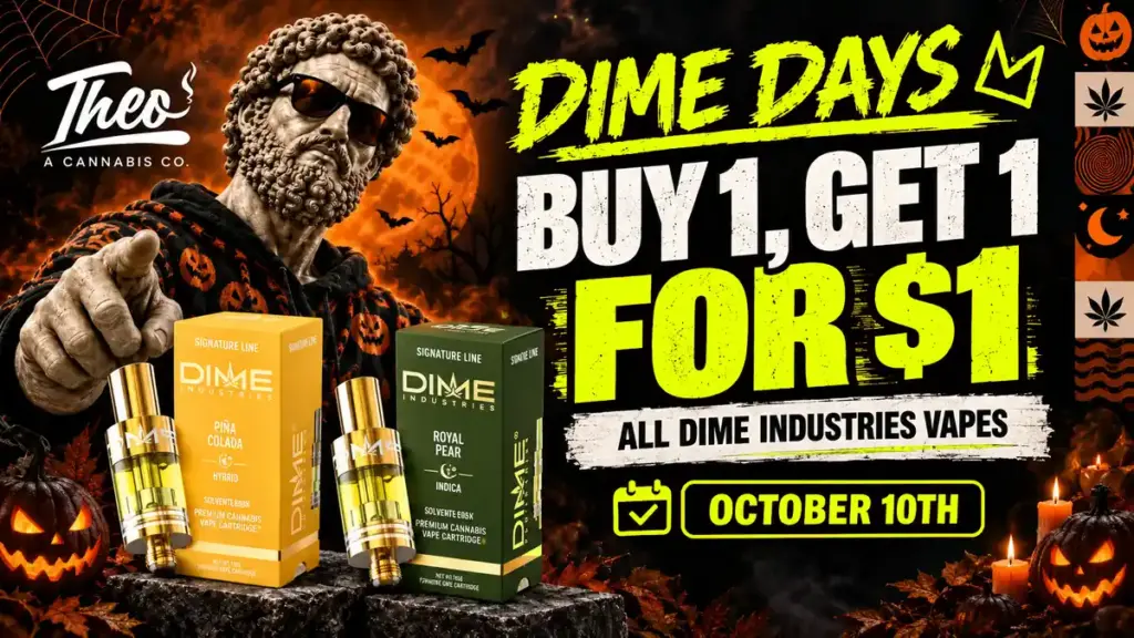 Dime Days at Theo Cannabis Co.: buy 1, get 1 for $1 on all Dime Industries vapes on October 10th, featuring Piña Colada and Royal Pear cartridges below a Theo statue in a green hoodie pointing forward