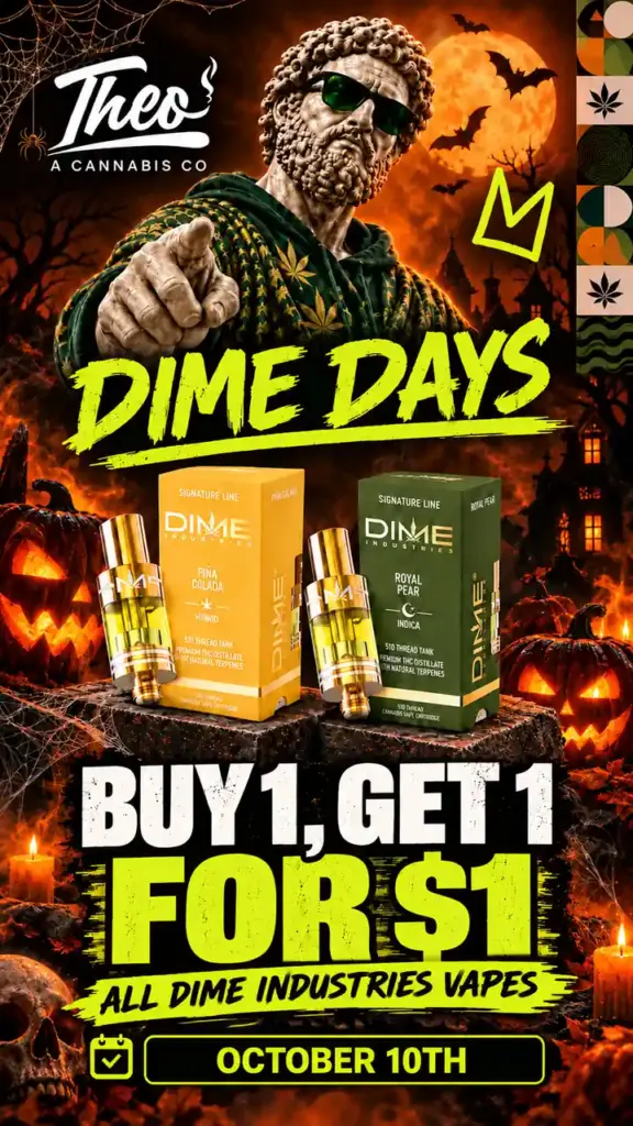 Dime Days at Theo Cannabis Co.: buy 1, get 1 for $1 on all Dime Industries vapes on October 10th, featuring Piña Colada and Royal Pear cartridges below a Theo statue in a green hoodie pointing forward